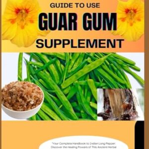 The Complete Guide to Use Guar Gum Supplement: "Master the Benefits of This Versatile Supplement for Gut, Weight, and Wellness"