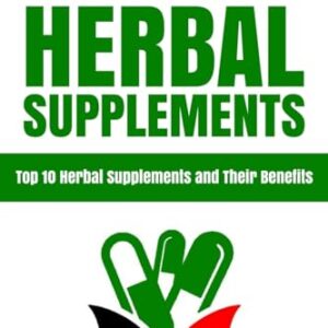 Herbal Supplements: Top 10 Herbal Supplements and Their Benefits