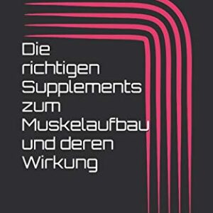 Die Richtigen Supplements Zum Muskelaufbau Und Deren Wirkung: 1