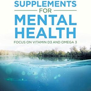 Supplements for Mental Health: Focus on Vitamin D3 and Omega 3