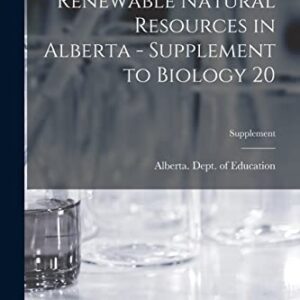 Renewable Natural Resources in Alberta - Supplement to Biology 20; Supplement