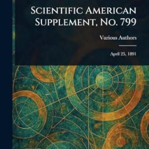 Scientific American Supplement, No. 799