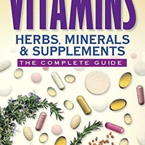 Vitamins, herbs, minerals, & supplements: the complete guide