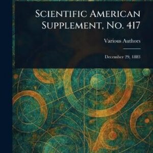 Scientific American Supplement, No. 417