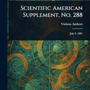 Scientific American Supplement, No. 288
