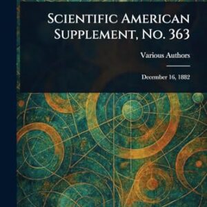 Scientific American Supplement, No. 363