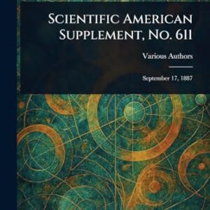 Scientific American Supplement, No. 611